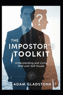 The Impostor's Toolkit: Understanding and Living Well with Self-Doubt