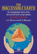 The Inaccessible Earth: An Integrated View to Its Structure and Composition