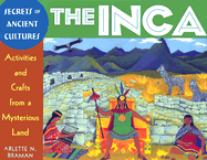 The Inca: Activities and Crafts from a Mysterious Land