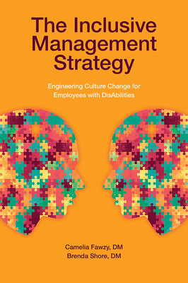 The Inclusive Management Strategy: Engineering Culture Change for Employees with Disabilities - Fawzy, Camelia M, DM, MBA, and Shore, Brenda, DM