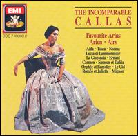 The Incomparable Callas - Jane Berbi� (mezzo-soprano); Margreta Elkins (mezzo-soprano); Maria Callas (soprano); Nadine Sautereau (soprano);...
