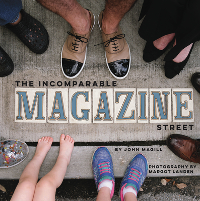 The Incomparable Magazine Street - Magill, John