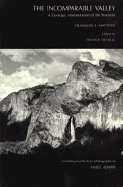 The incomparable valley : a geologic interpretation of the Yosemite