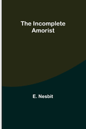 The Incomplete Amorist