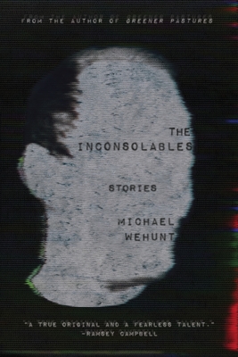 The Inconsolables - Wehunt, Michael