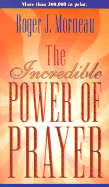 The Incredible Power of Prayer