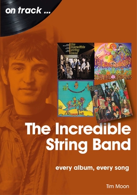 The Incredible String Band: Every Album, Every Song - Moon, Tim