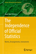 The Independence of Official Statistics: Norms, Arrangements, Instruments