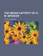 The Indian Captivity of O. M. Spencer