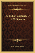 The Indian Captivity of O. M. Spencer