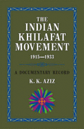 The Indian Khilafat Movement 1915-1933: A Documentary Record