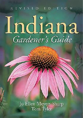 The Indiana Gardener's Guide: Revised Edition - Sharp, Jo Ellen