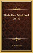 The Indiana Weed Book (1912)