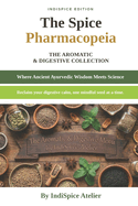 The_indispice-Atelier_pharmacopeia_volume_ii: The Aromatic & Digestive Collection