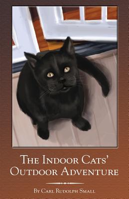 The Indoor Cats' Outdoor Adventure - Small, Carl Rudolph