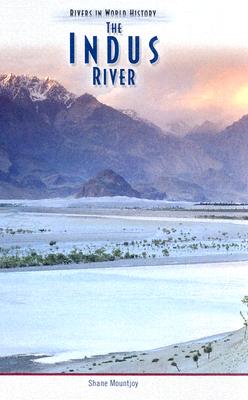 The Indus River - Mountjoy, Shane, and McNeese, Tim (Consultant editor)