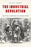 The Industrial Revolution: The State, Knowledge and Global Trade