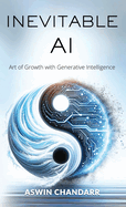 The Inevitable Ai: Art Of Growth With Generative Intelligence