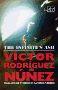 The Infinite's Ash - Rodriguez Nunez, Victor, and Hedeen, Katherine M (Translated by)