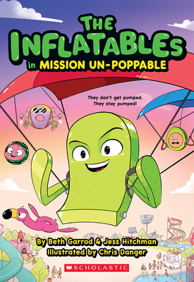 The Inflatables in Mission Un-Poppable (the Inflatables #2): Volume 2 - Garrod, Beth, and Hitchman, Jess, and Danger, Chris (Illustrator)