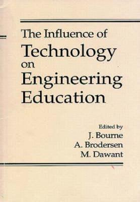 The Influence of Technology on Engineering Education - Bourne, John R