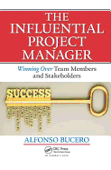 The Influential Project Manager: Winning Over Team Members and Stakeholders