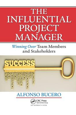 The Influential Project Manager: Winning Over Team Members and Stakeholders - Bucero, MSc