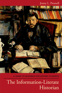 The Information-Literate Historian: A Guide to Research for History Students
