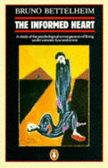 The Informed Heart - Bettelheim, Bruno