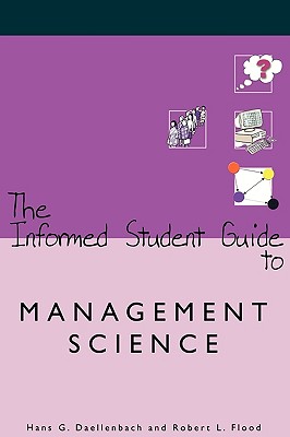 The Informed Student Guide to Management Science - Daellenbach, Hans G, and Flood, Robert