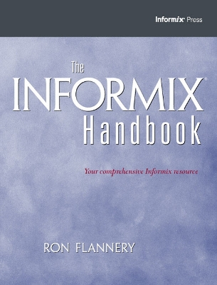 The Informix Handbook - Flannery, Ron M