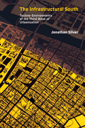 The Infrastructural South: Techno-Environments of the Third Wave of Urbanization