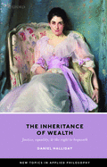 The Inheritance of Wealth: Justice, Equality, and the Right to Bequeath