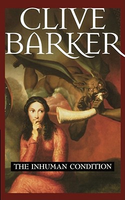 The Inhuman Condition - Barker, Clive