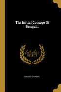 The Initial Coinage of Bengal...