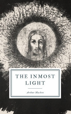 The Inmost Light - Machen, Arthur