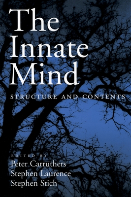 The Innate Mind: Structure and Contents - Carruthers, Peter (Editor), and Laurence, Stephen (Editor), and Stich, Stephen P (Editor)