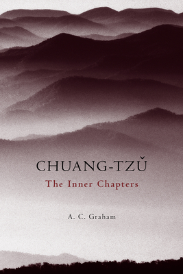 The Inner Chapters - Chuang-Tzu, and Graham, A C (Translated by)