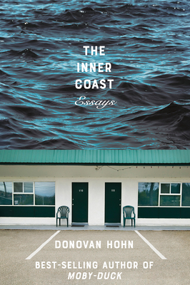 The Inner Coast: Essays - Hohn, Donovan