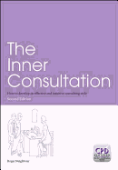 The Inner Consultation: How to Develop an Effective and Intuitive Consulting Style, Second Edition