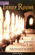 The Inner Room: A Journey Into Lay Monasticism