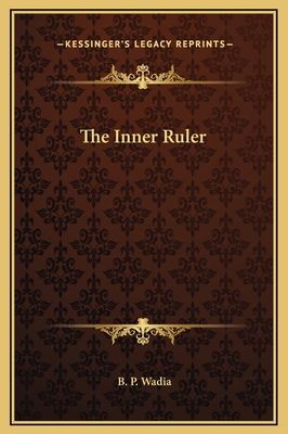 The Inner Ruler - Wadia, B P