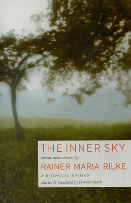 The Inner Sky: Poems, Notes, Dreams - Rilke, Rainer Maria, and Searls, Damion (Translated by)