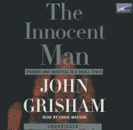 The Innocent Man: Murder and Injustice in a Small Town