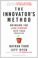 The Innovator's Method: Bringing the Lean Start-Up Into Your Organization