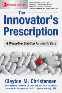 The Innovator's Prescription: A Disruptive Solution for Health Care