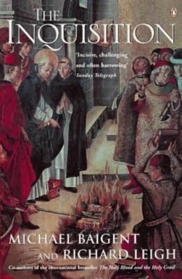 The Inquisition - Baigent, Michael, and Leigh, Richard