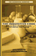 The Inquisitive Cook: Discover the Unexpected Science of the Kitchen