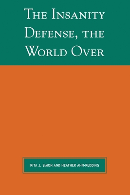 The Insanity Defense the World Over - Simon, Rita J, and Ahn-Redding, Heather