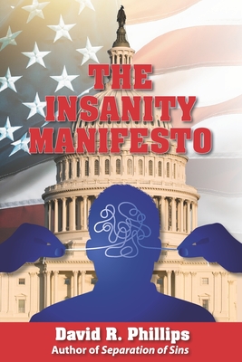 The Insanity Manifesto - Phillips, David R